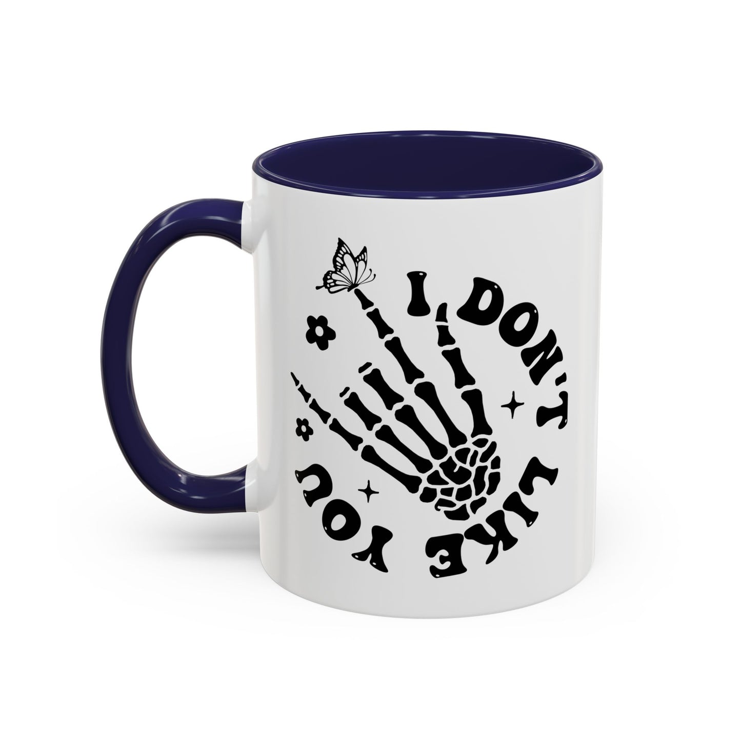 I Don't Like You Coffee Mug (11oz)