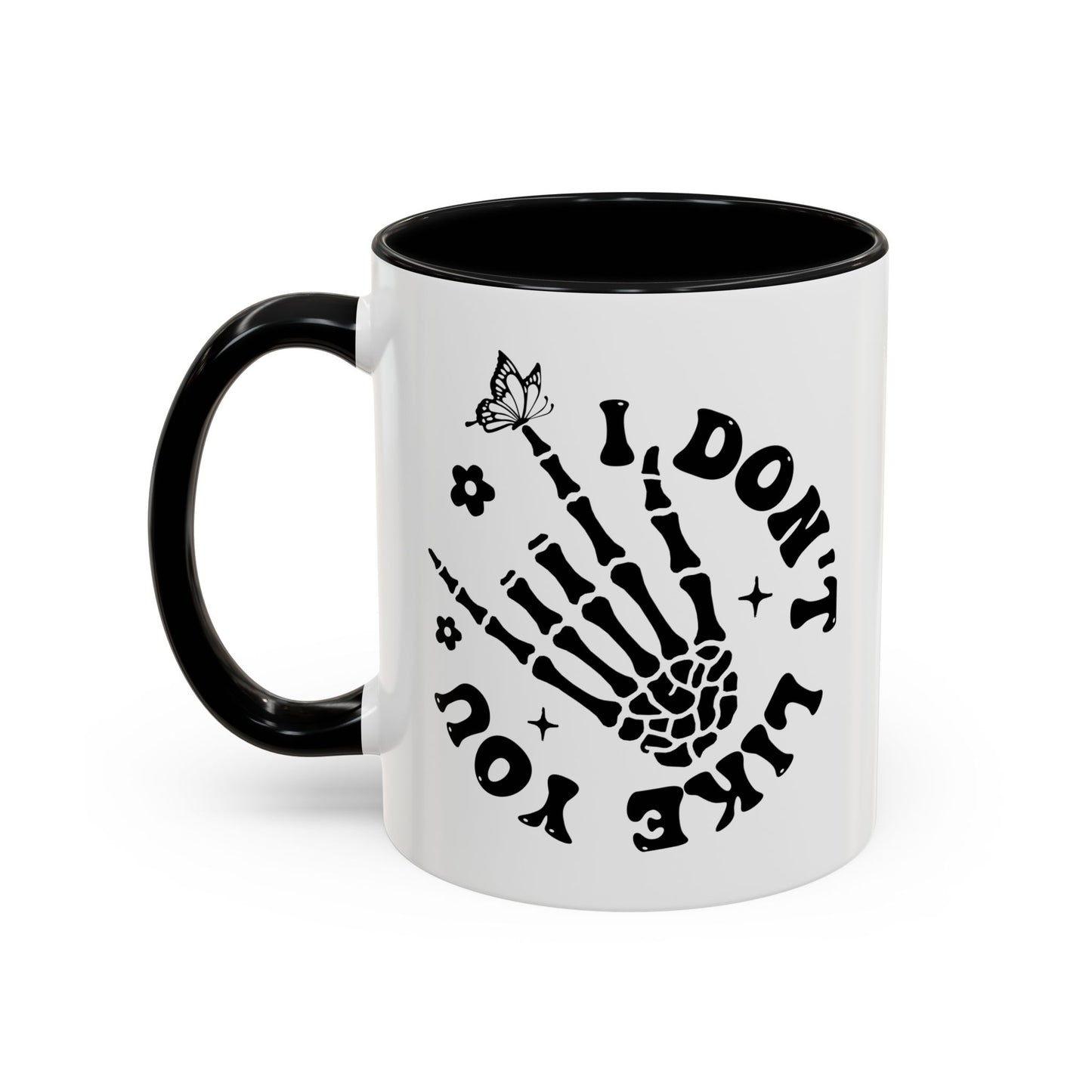 I Don't Like You Coffee Mug (11oz)