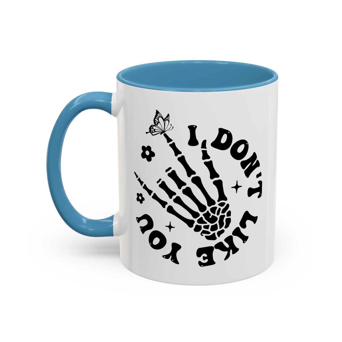 I Don't Like You Coffee Mug (11oz)
