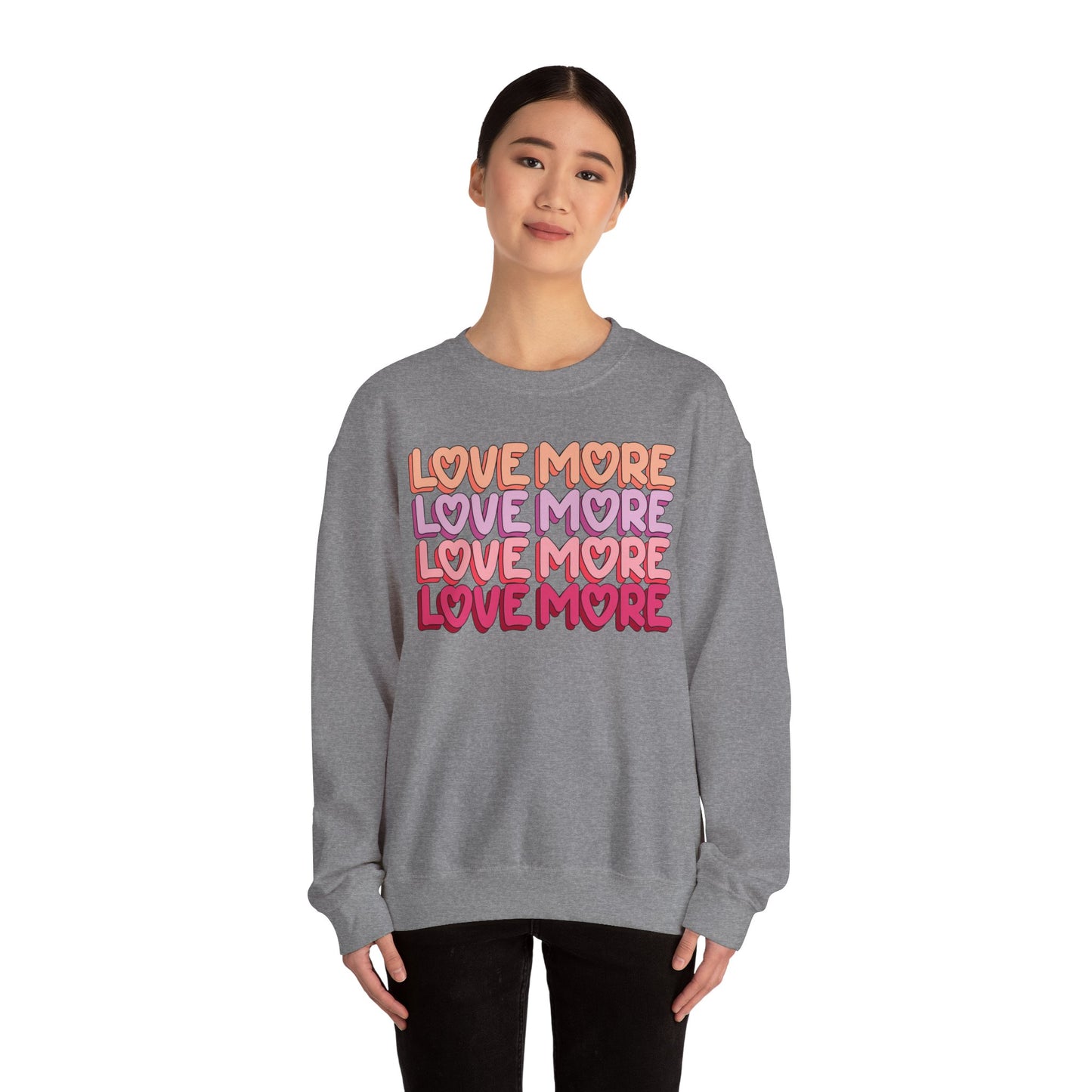 Love More Sweatshirt