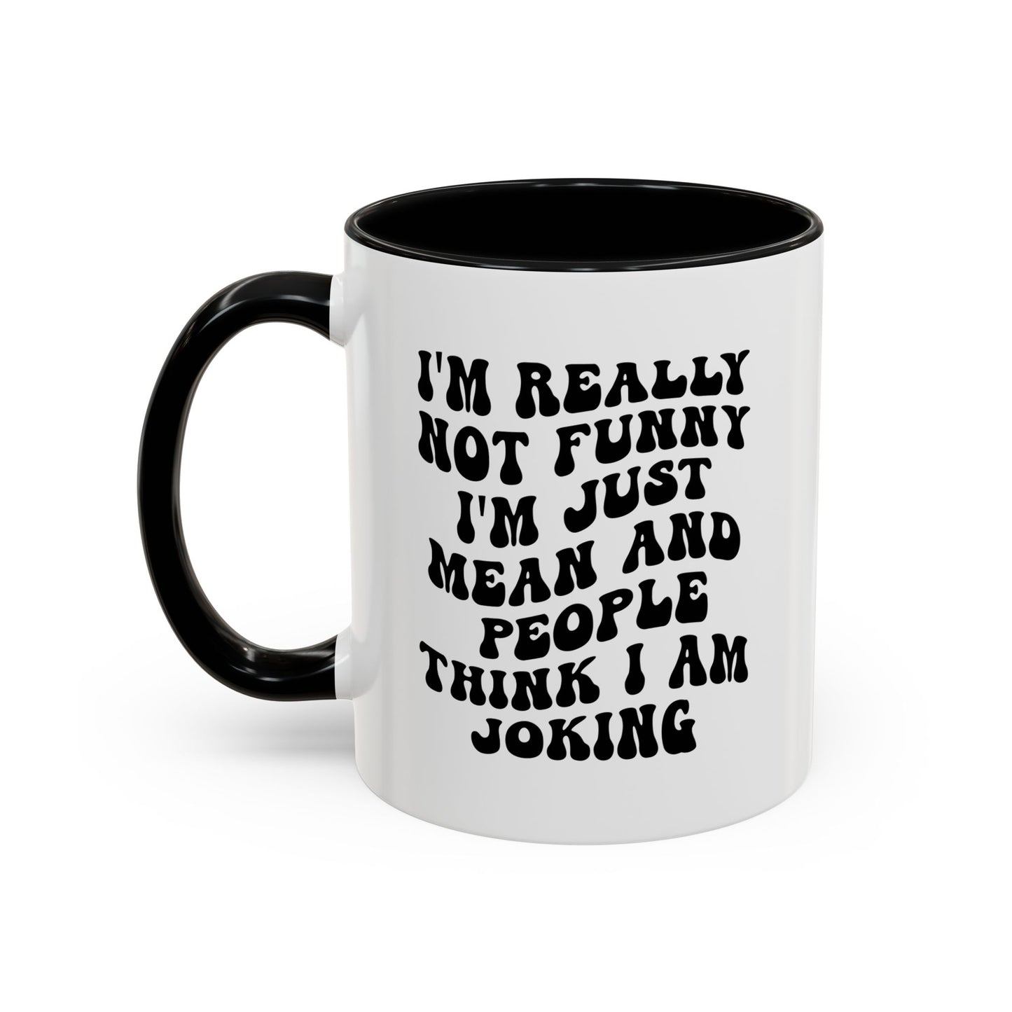 Not Funny Coffee Mug (11oz)