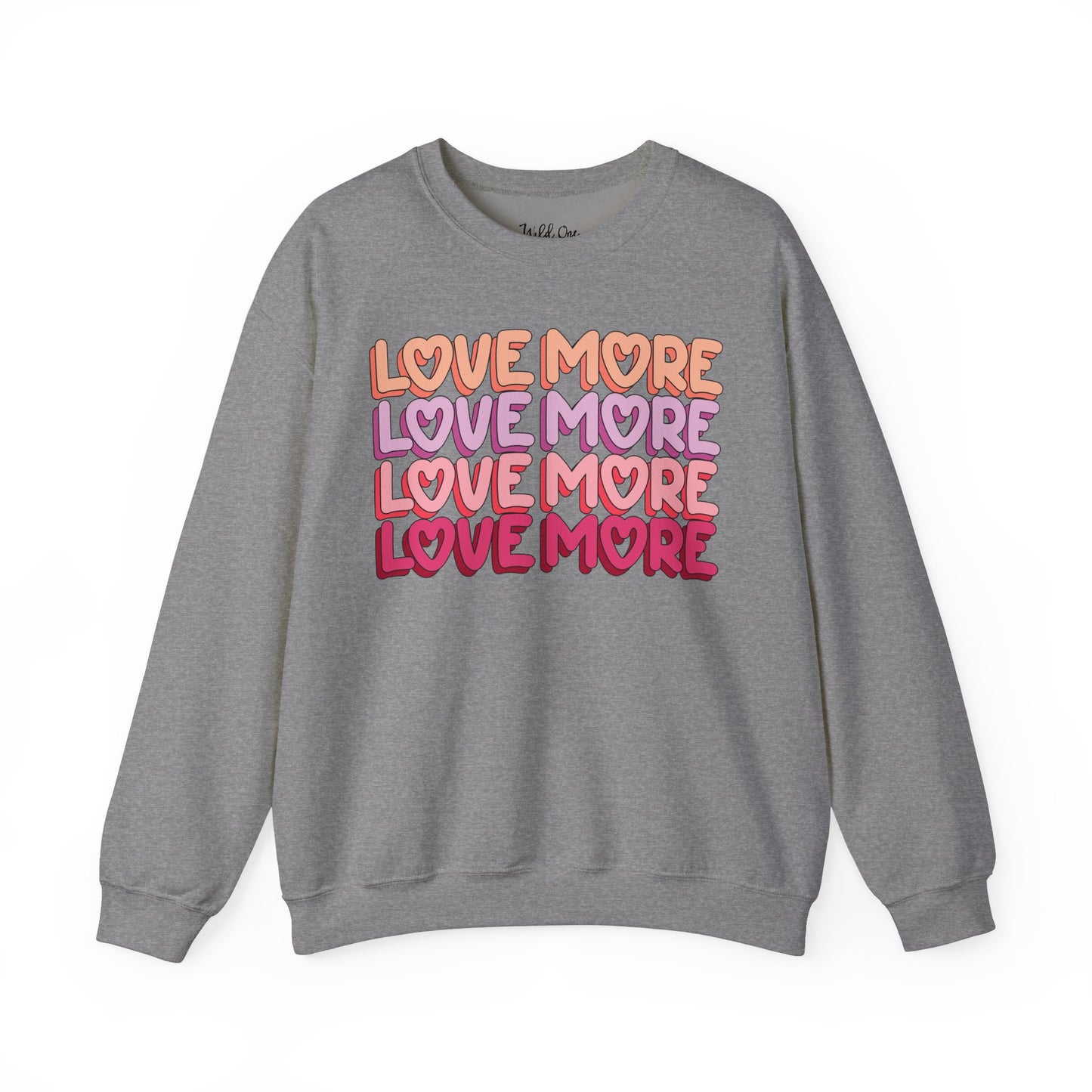 Love More Sweatshirt