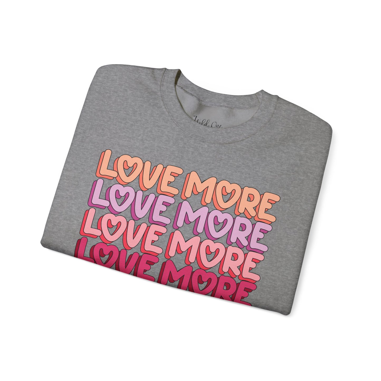 Love More Sweatshirt