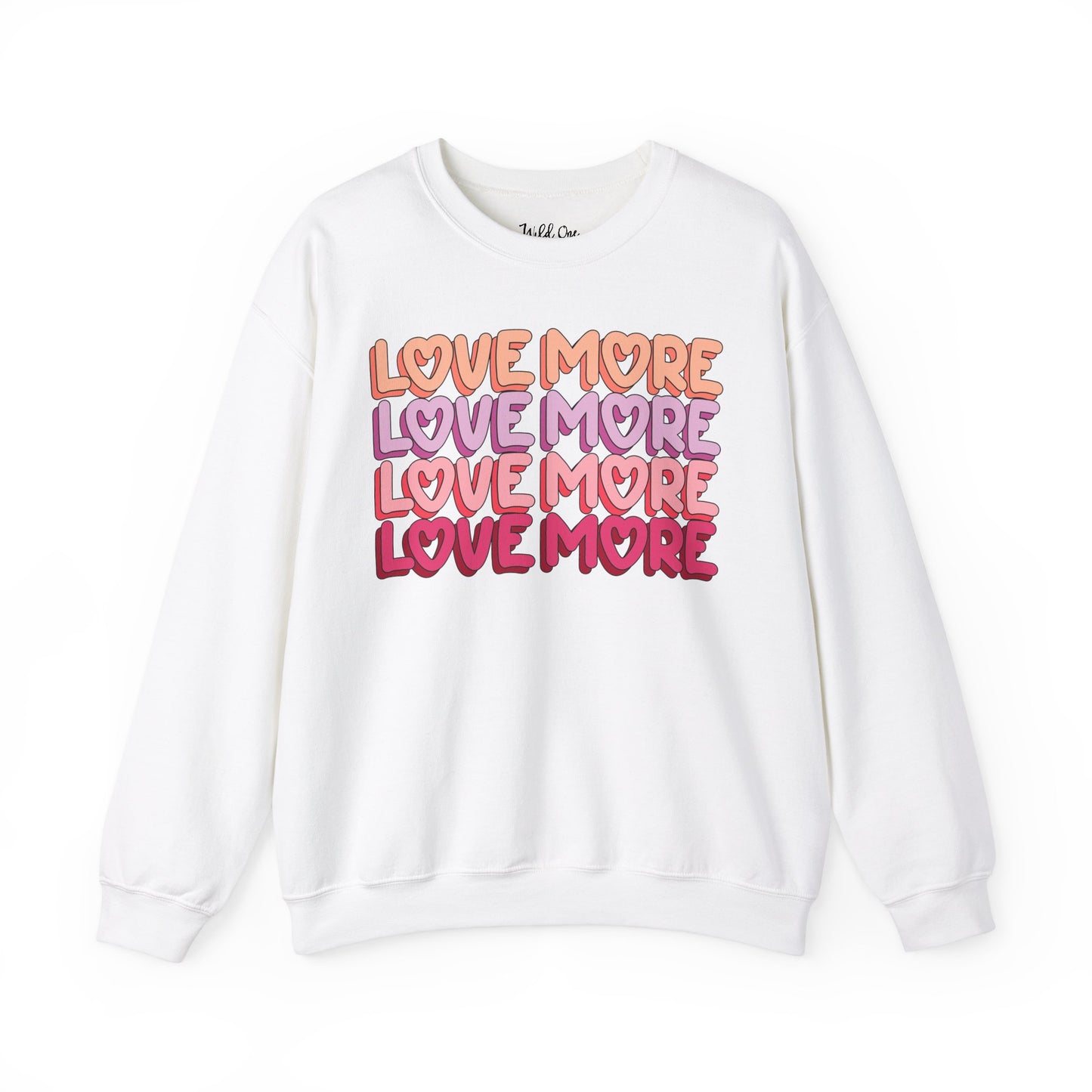 Love More Sweatshirt