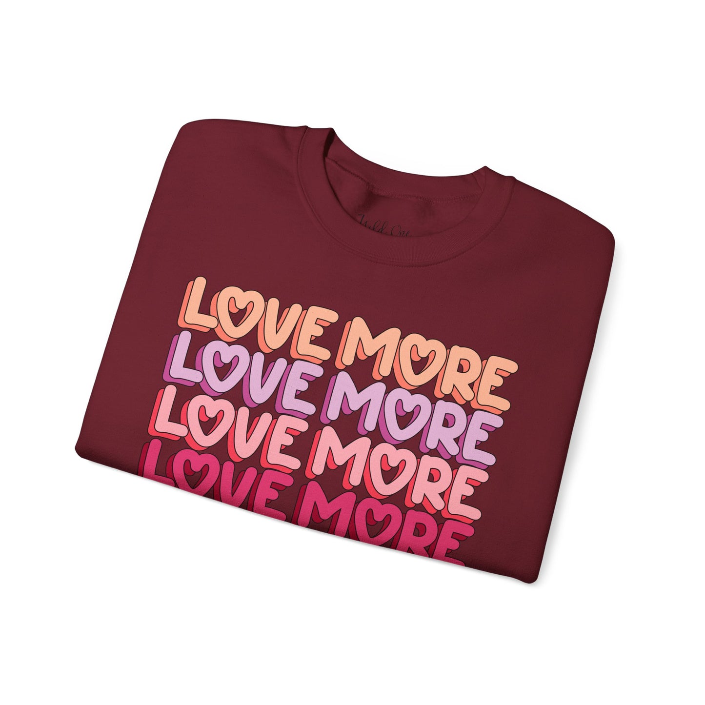 Love More Sweatshirt