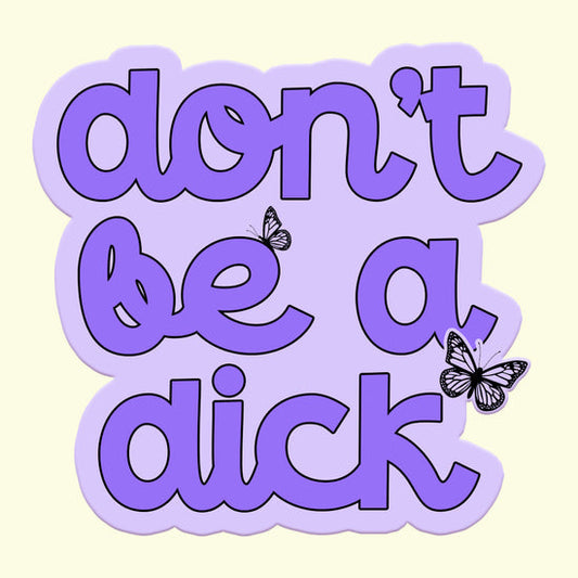 Don't Be a Dick Sticker