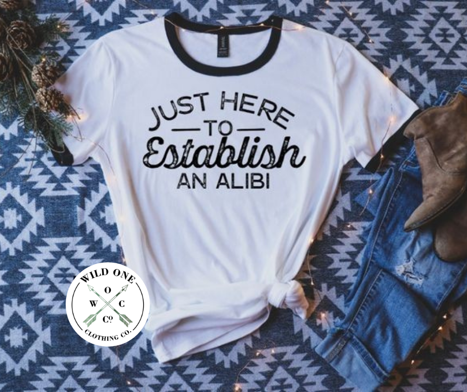 Just Here to Establish an Alibi- Black Screen Print Graphic Add on