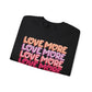 Love More Sweatshirt
