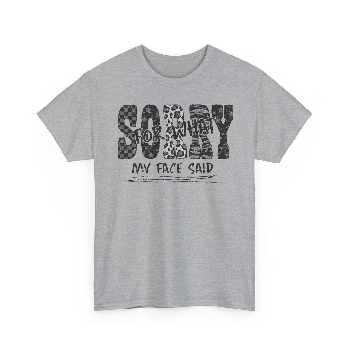 Sorry For What My Face Said T-Shirt