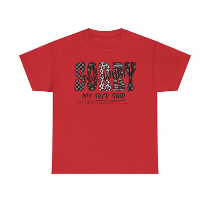 Sorry For What My Face Said T-Shirt