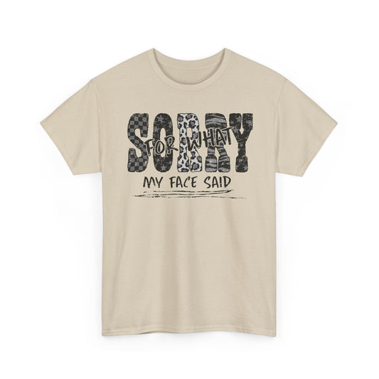Sorry For What My Face Said T-Shirt