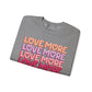 Love More Sweatshirt