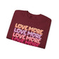 Love More Sweatshirt